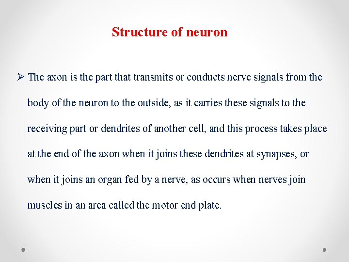 Structure of neuron Ø The axon is the part that transmits or conducts nerve