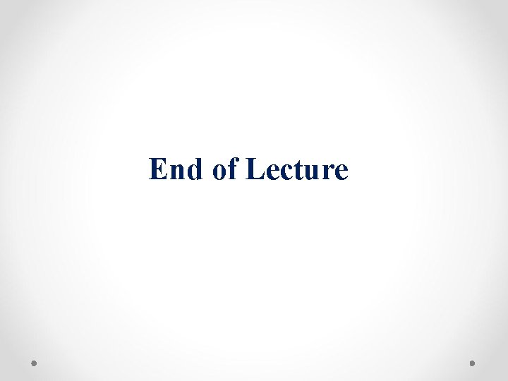 End of Lecture 