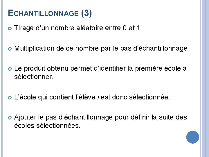 ECHANTILLONNAGE (3) Tirage d’un nombre aléatoire entre 0 et 1 Multiplication de ce nombre