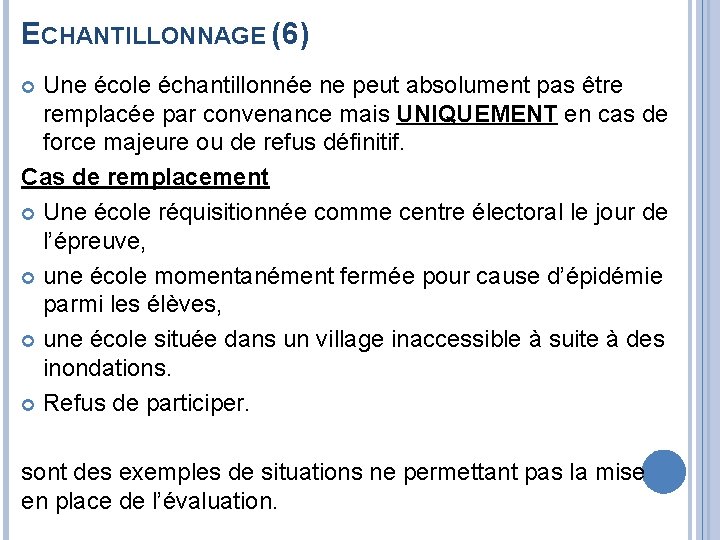 ECHANTILLONNAGE (6) Une école échantillonnée ne peut absolument pas être remplacée par convenance mais