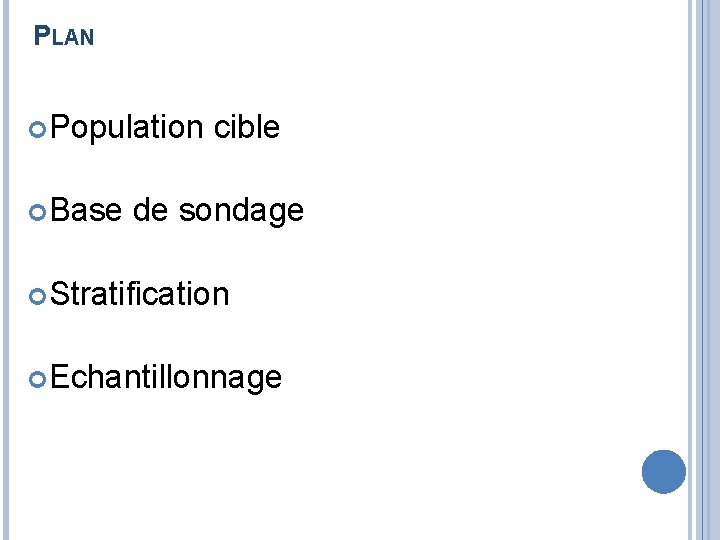 PLAN Population Base cible de sondage Stratification Echantillonnage 