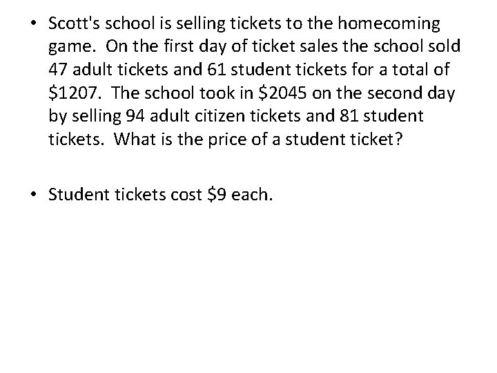  • Scott's school is selling tickets to the homecoming game. On the first
