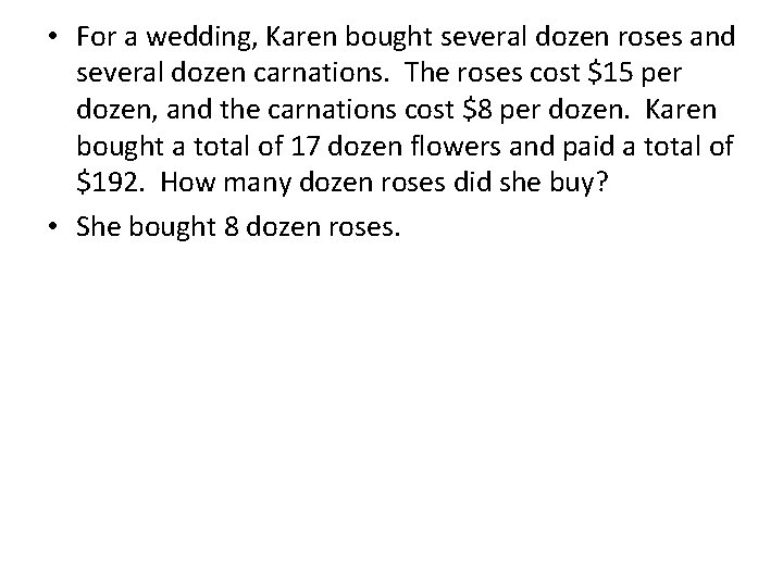  • For a wedding, Karen bought several dozen roses and several dozen carnations.