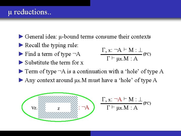 μ reductions. . ► General idea: μ-bound terms consume their contexts ► Recall the