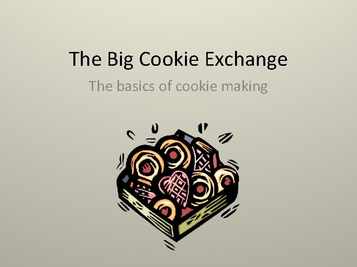 The Big Cookie Exchange The basics of cookie making 
