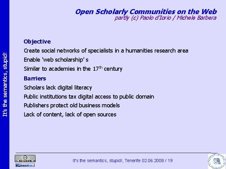 Open Scholarly Communities on the Web partly (c) Paolo d'Iorio / Michele Barbera It's