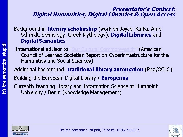 It's the semantics, stupid! Presentator's Context: Digital Humanities, Digital Libraries & Open Access Background