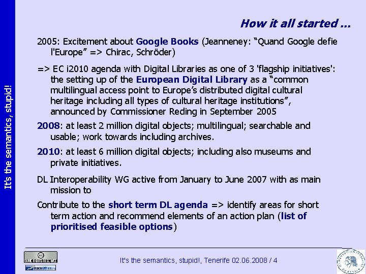 How it all started. . . It's the semantics, stupid! 2005: Excitement about Google