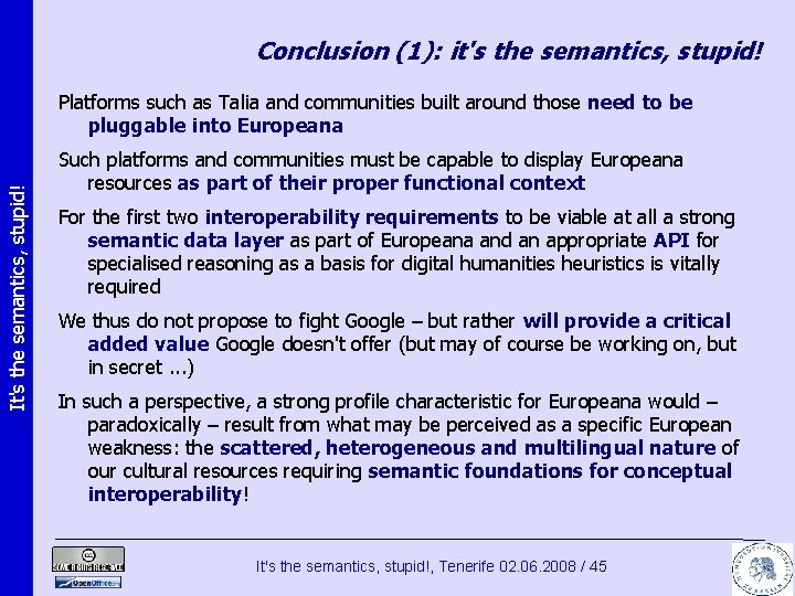 Conclusion (1): it's the semantics, stupid! It's the semantics, stupid! Platforms such as Talia