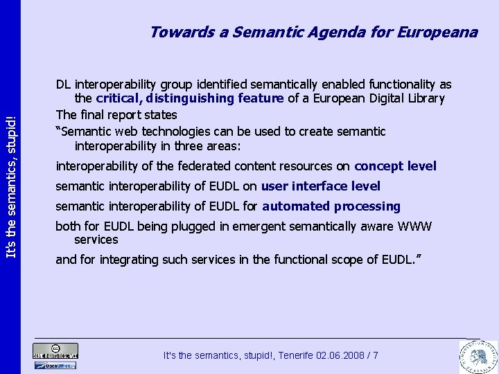 It's the semantics, stupid! Towards a Semantic Agenda for Europeana DL interoperability group identified