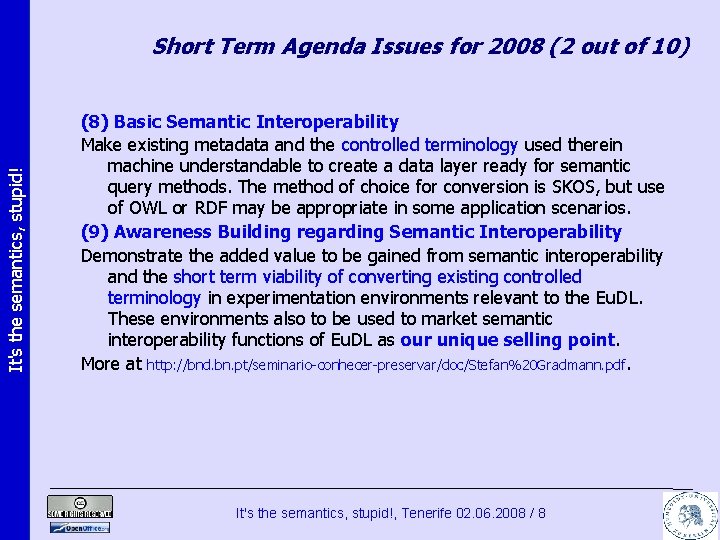 It's the semantics, stupid! Short Term Agenda Issues for 2008 (2 out of 10)