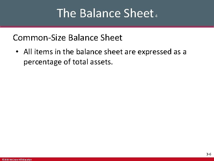 The Balance Sheet 4 Common-Size Balance Sheet • All items in the balance sheet