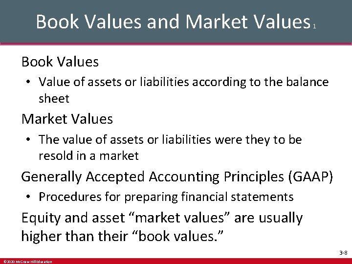 Book Values and Market Values 1 Book Values • Value of assets or liabilities