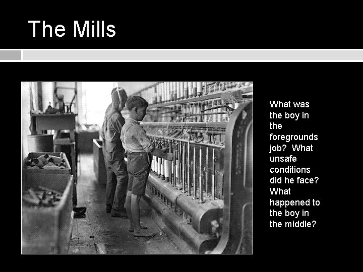 The Mills What was the boy in the foregrounds job? What unsafe conditions did