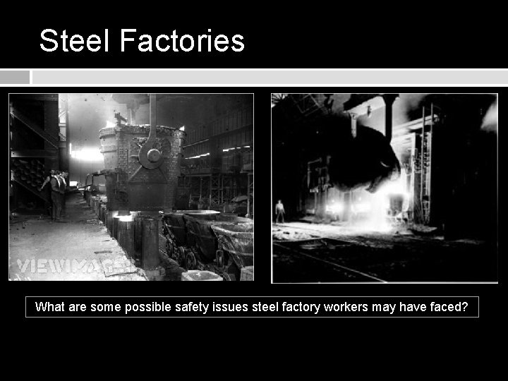 Steel Factories What are some possible safety issues steel factory workers may have faced?