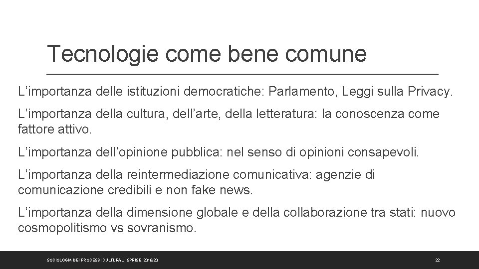 Tecnologie come bene comune L’importanza delle istituzioni democratiche: Parlamento, Leggi sulla Privacy. L’importanza della