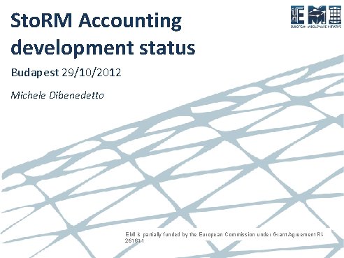 Sto. RM Accounting development status Budapest 29/10/2012 Michele Dibenedetto EMI is partially funded by