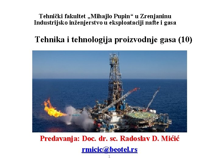 Tehnički fakultet „Mihajlo Pupin“ u Zrenjaninu Industrijsko inženjerstvo u eksploataciji nafte i gasa Tehnika