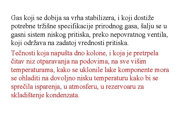 Gas koji se dobija sa vrha stabilizera, i koji dostiže potrebne tržišne specifikacije prirodnog