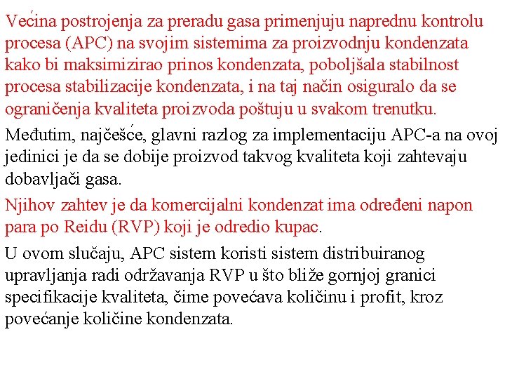 Vec ina postrojenja za preradu gasa primenjuju naprednu kontrolu procesa (APC) na svojim sistemima