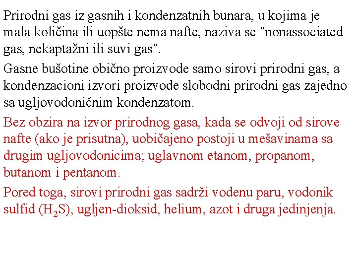 Prirodni gas iz gasnih i kondenzatnih bunara, u kojima je mala količina ili uopšte