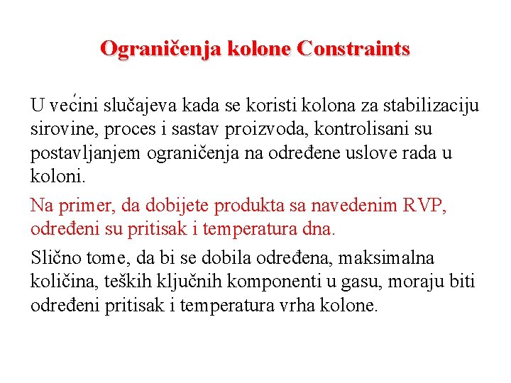 Ograničenja kolone Constraints U vec ini slučajeva kada se koristi kolona za stabilizaciju sirovine,