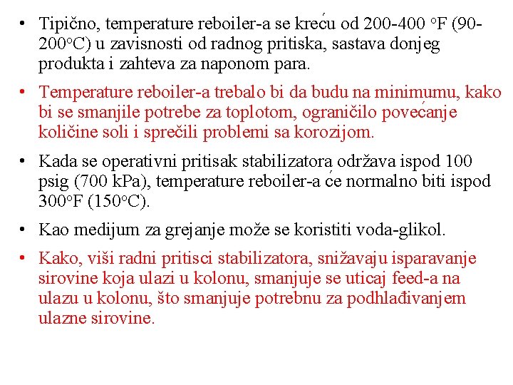  • Tipično, temperature reboiler-a se krec u od 200 -400 o. F (90200