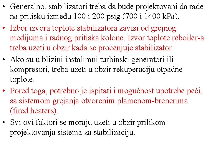  • Generalno, stabilizatori treba da bude projektovani da rade na pritisku između 100