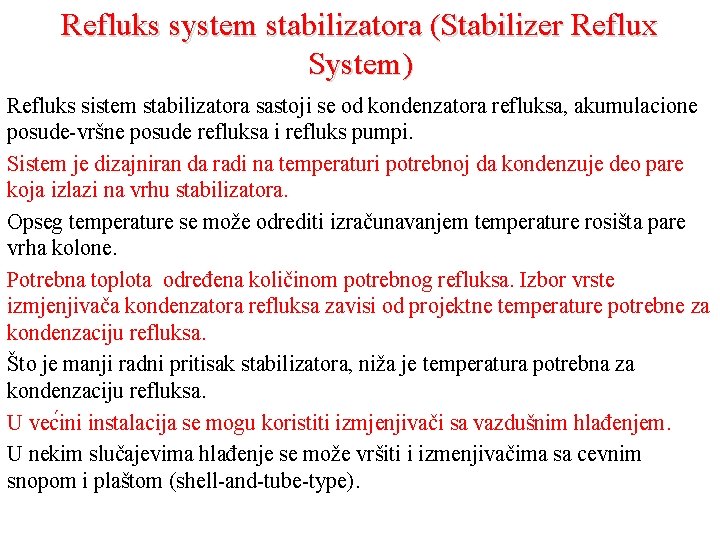 Refluks system stabilizatora (Stabilizer Reflux System) Refluks sistem stabilizatora sastoji se od kondenzatora refluksa,