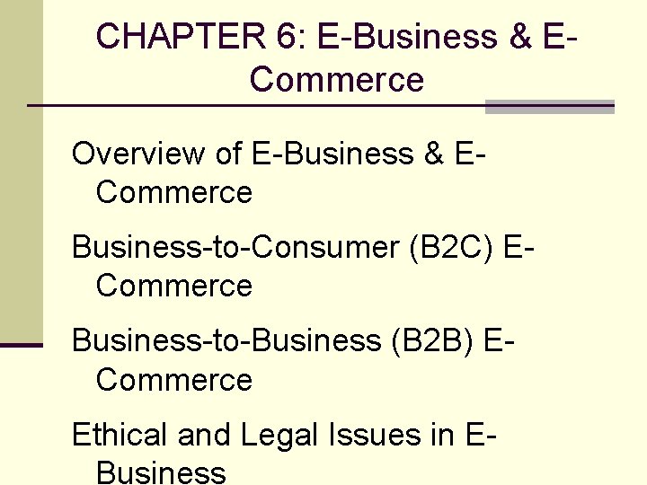 CHAPTER 6: E-Business & ECommerce Overview of E-Business & ECommerce Business-to-Consumer (B 2 C)