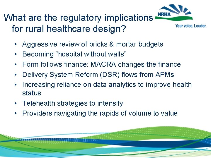 What are the regulatory implications for rural healthcare design? • • • Aggressive review
