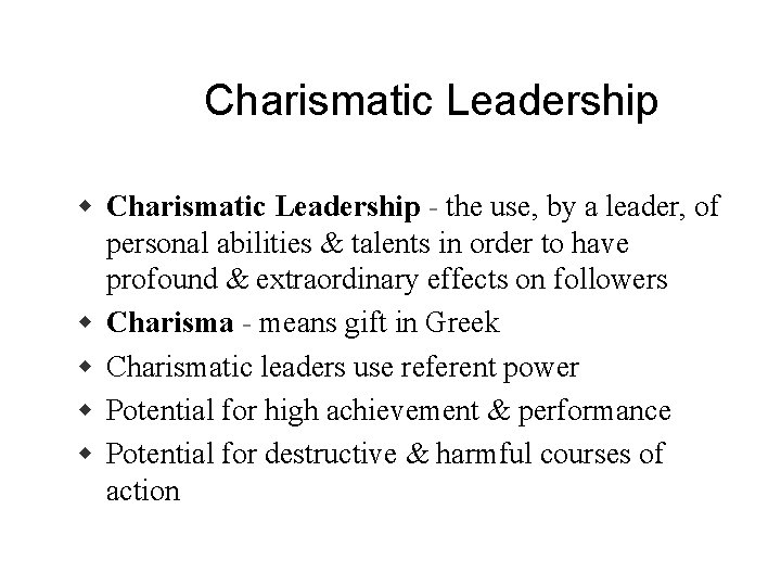Charismatic Leadership w Charismatic Leadership - the use, by a leader, of personal abilities
