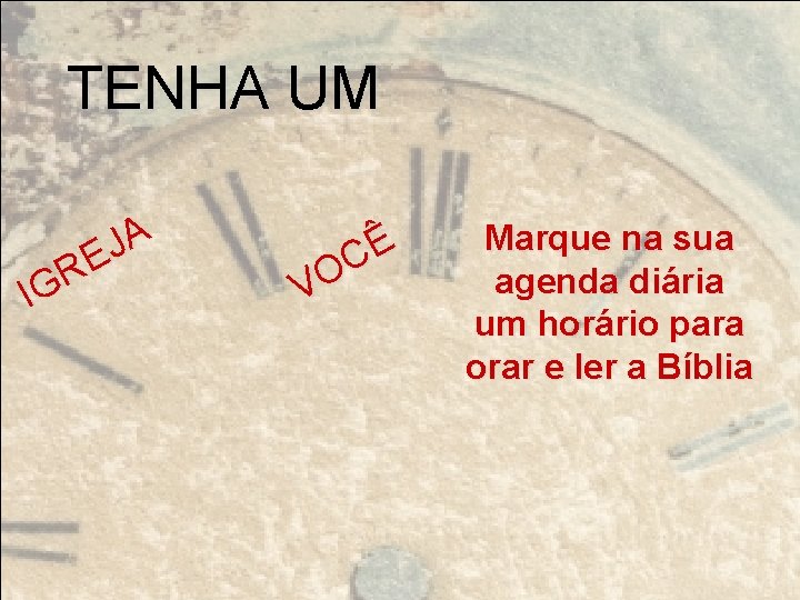 TENHA UM A J E R IG Ê C VO Marque na sua agenda