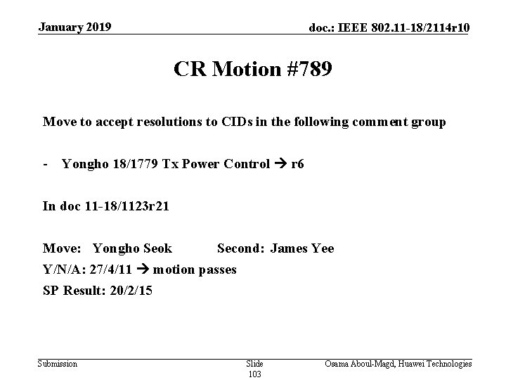 January 2019 doc. : IEEE 802. 11 -18/2114 r 10 CR Motion #789 Move