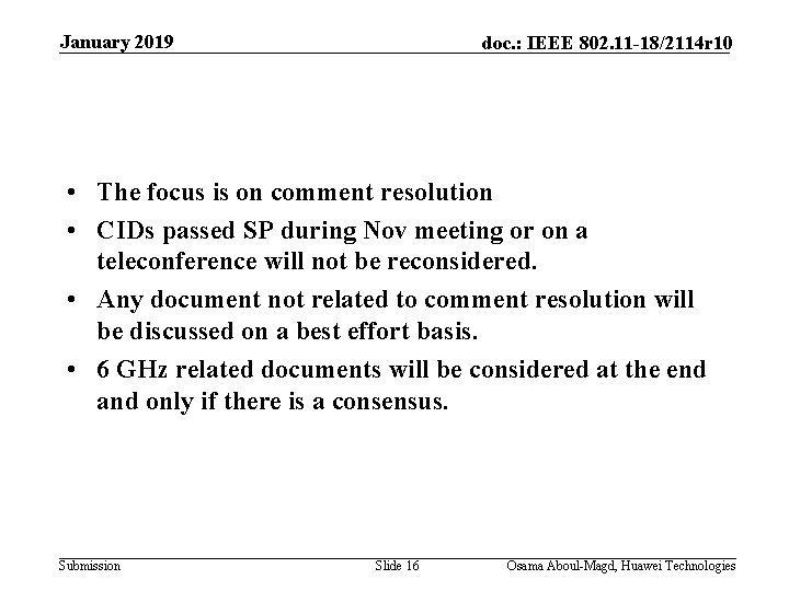 January 2019 doc. : IEEE 802. 11 -18/2114 r 10 • The focus is