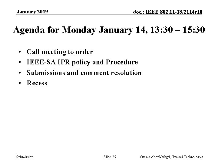 January 2019 doc. : IEEE 802. 11 -18/2114 r 10 Agenda for Monday January