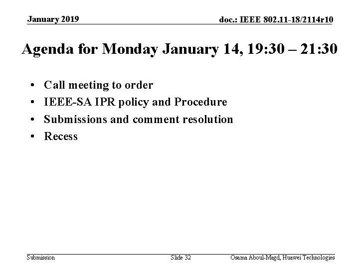 January 2019 doc. : IEEE 802. 11 -18/2114 r 10 Agenda for Monday January