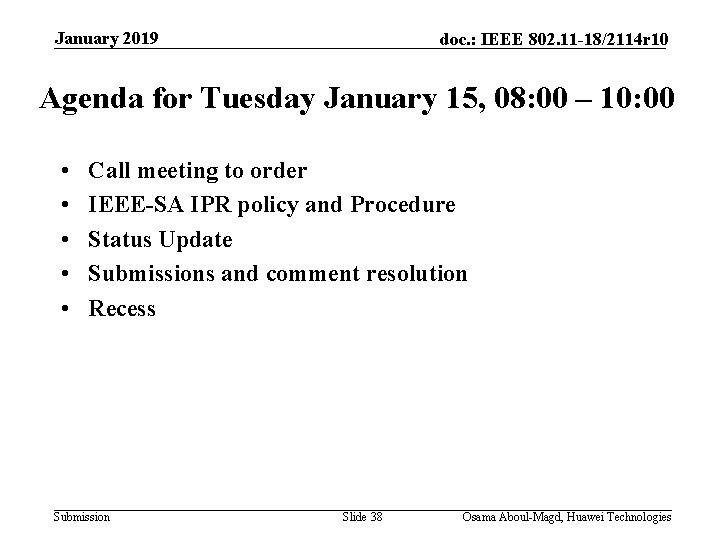 January 2019 doc. : IEEE 802. 11 -18/2114 r 10 Agenda for Tuesday January