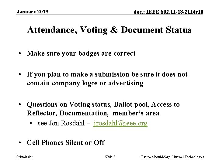 January 2019 doc. : IEEE 802. 11 -18/2114 r 10 Attendance, Voting & Document