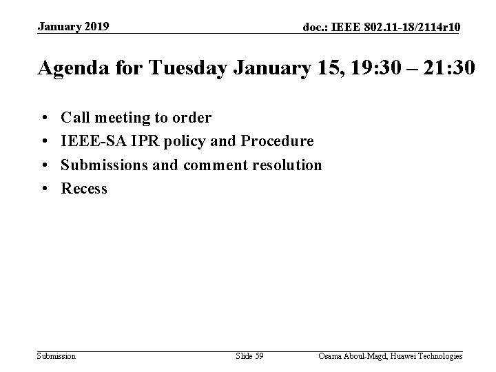 January 2019 doc. : IEEE 802. 11 -18/2114 r 10 Agenda for Tuesday January