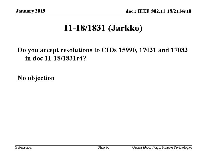 January 2019 doc. : IEEE 802. 11 -18/2114 r 10 11 -18/1831 (Jarkko) Do