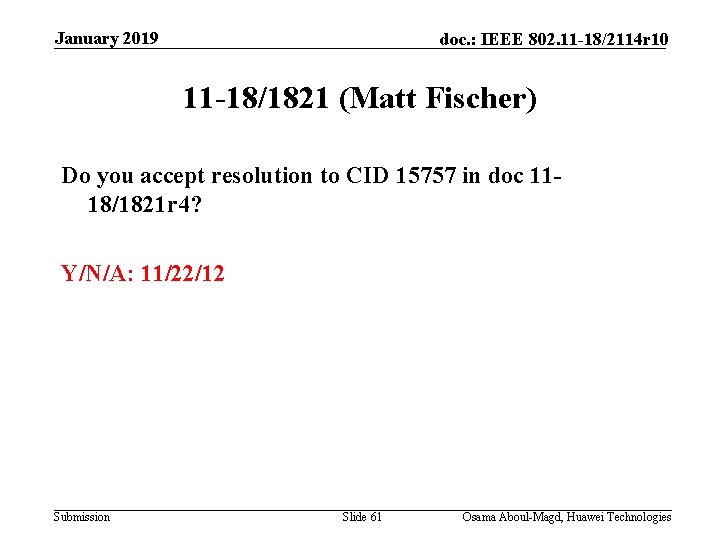 January 2019 doc. : IEEE 802. 11 -18/2114 r 10 11 -18/1821 (Matt Fischer)
