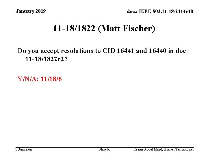 January 2019 doc. : IEEE 802. 11 -18/2114 r 10 11 -18/1822 (Matt Fischer)