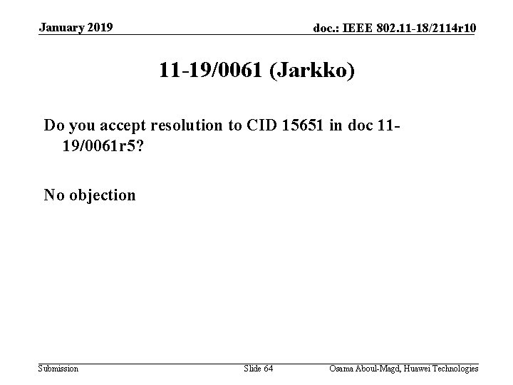 January 2019 doc. : IEEE 802. 11 -18/2114 r 10 11 -19/0061 (Jarkko) Do