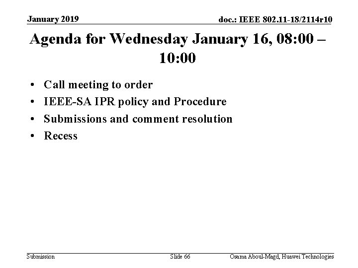 January 2019 doc. : IEEE 802. 11 -18/2114 r 10 Agenda for Wednesday January