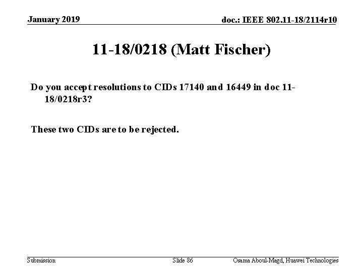 January 2019 doc. : IEEE 802. 11 -18/2114 r 10 11 -18/0218 (Matt Fischer)