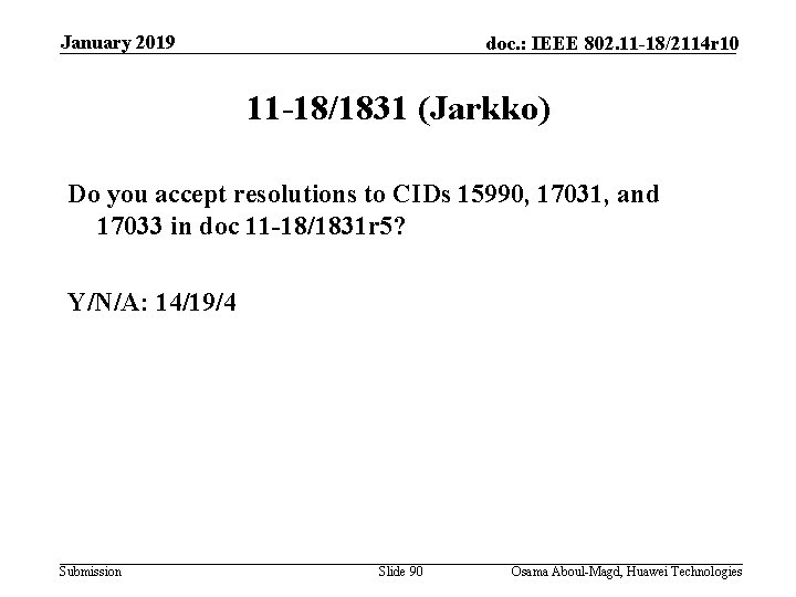 January 2019 doc. : IEEE 802. 11 -18/2114 r 10 11 -18/1831 (Jarkko) Do