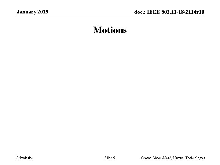 January 2019 doc. : IEEE 802. 11 -18/2114 r 10 Motions Submission Slide 91
