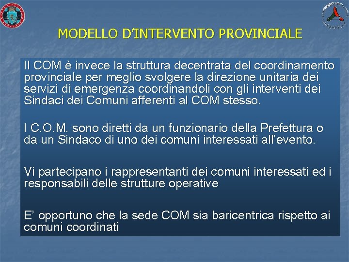 MODELLO D’INTERVENTO PROVINCIALE Il COM è invece la struttura decentrata del coordinamento provinciale per