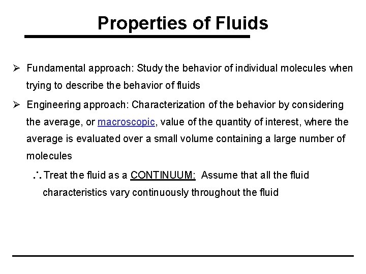 Properties of Fluids Ø Fundamental approach: Study the behavior of individual molecules when trying